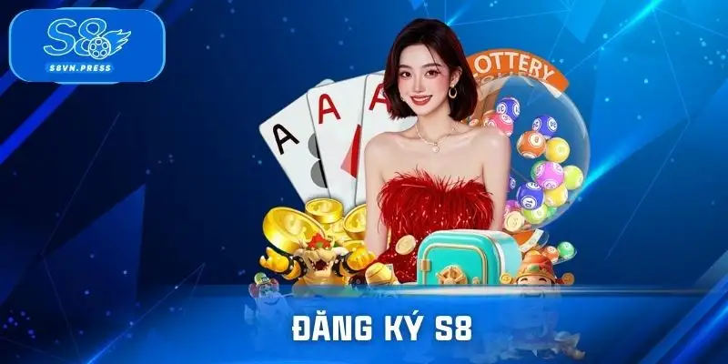 Đăng Ký S8 - Mất 3 Phút Để Tham Gia Cá Cược Uy Tín Ngay