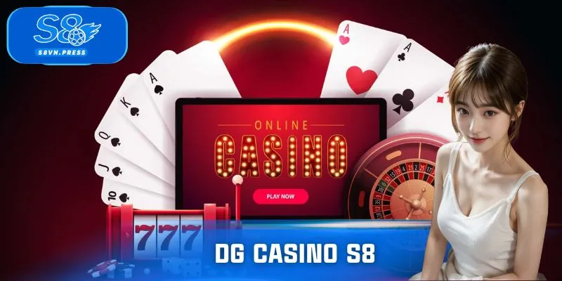 DG Casino S8: Hướng Dẫn Chơi Và Kinh Nghiệm Hay Cho Người Mới