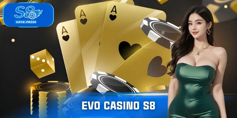 EVO Casino S8 – Sảnh Game Hiện Đại Với Trải Nghiệm Đỉnh Cao