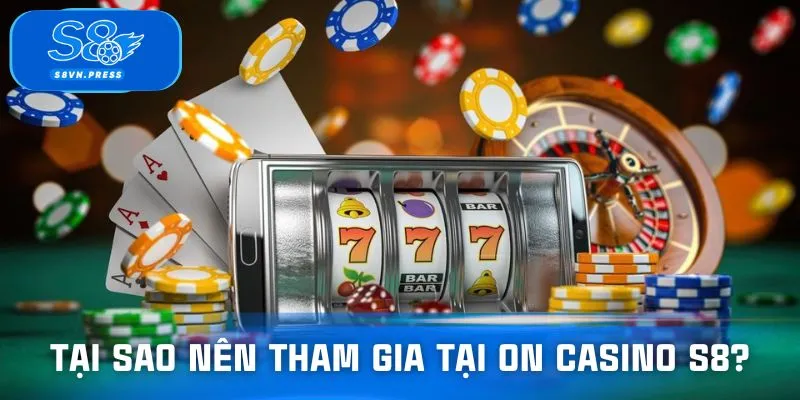 Lý do người chơi nên tham gia ON casino