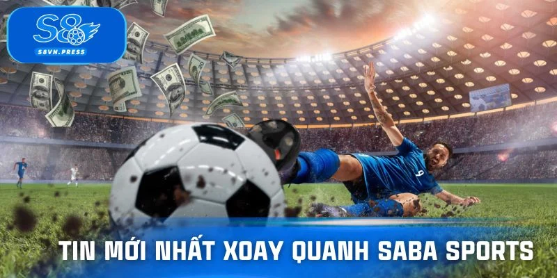 Những tin mới nhất xoay quanh SABA Sports
